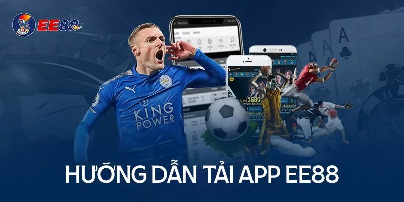 Hướng dẫn chi tiết tải app EE88 trên IOS và Android